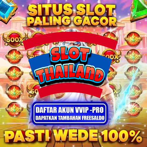SlotThailand: Situs Slot Dengan Deposit Pulsa Tri dan Indosat 2025